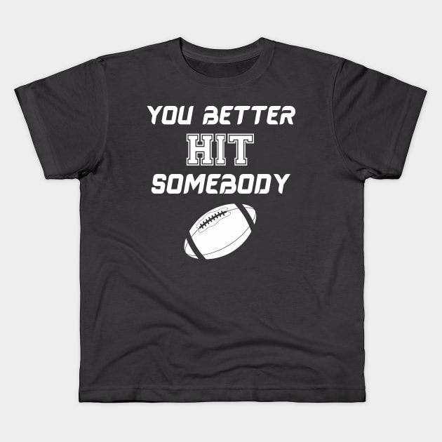 You better hit somebody Kids T-Shirt by Work Memes